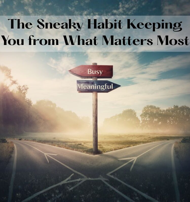 The Sneaky Form of Procrastination That’s Keeping You from What Matters Most